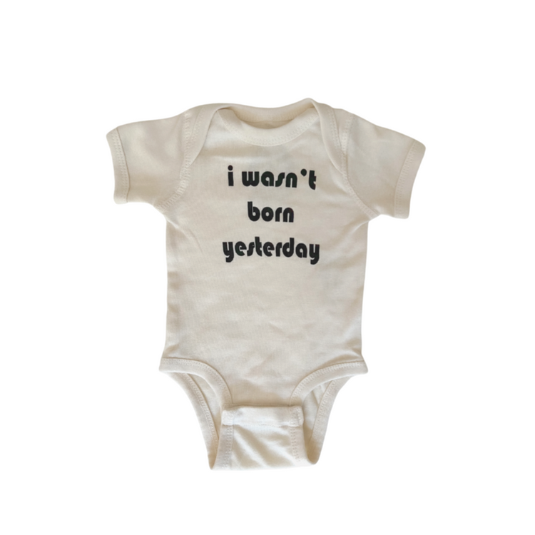 little imprint- I wasn’t born yesterday-onesie